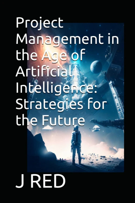 Project Management in the Age of Artificial Intelligence: Strategies for the Future - Image 1