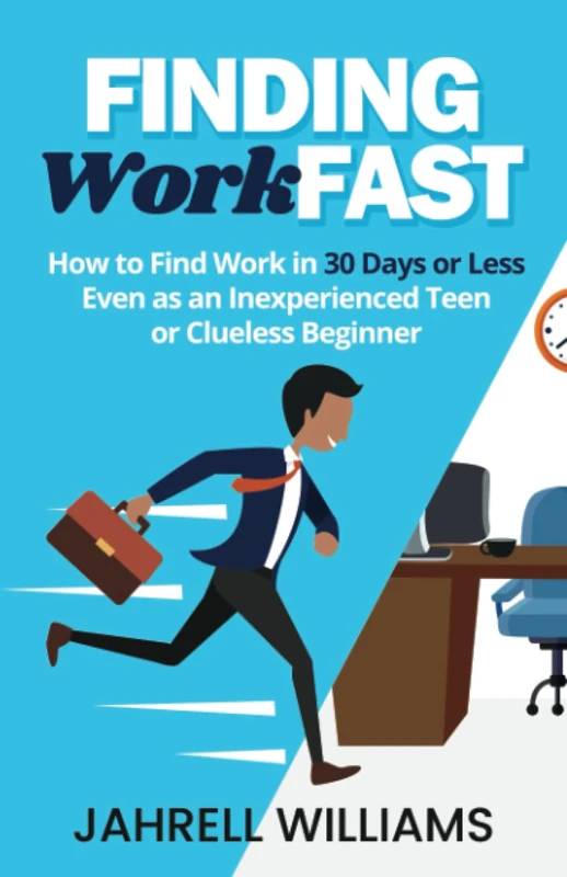 Finding Work Fast: How to Find Work in 30 Days or Less Even as an Inexperienced Teen or Clueless Beginner (Colour Edition 2). - Image 1