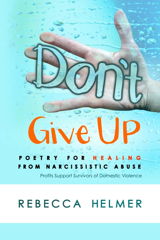 Don't Give Up: Poetry with Healing From Narcissistic Abuse (Finding Your Voice After Abuse) - Image 1