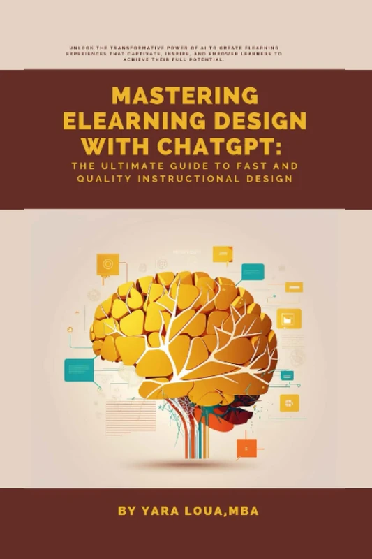 Mastering eLearning Design with ChatGPT:: The Ultimate Guide to Fast and Quality Instructional Design