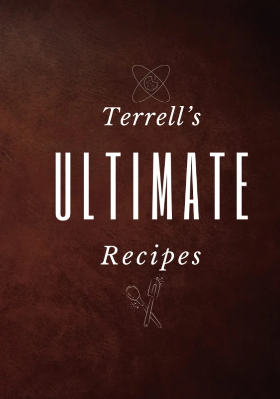 Terrell’s Ultimate Recipes