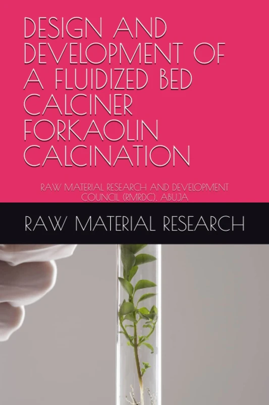 DESIGN AND DEVELOPMENT OF A FLUIDIZED BED CALCINER FORKAOLIN CALCINATION: RAW MATERIAL RESEARCH AND DEVELOPMENT COUNCIL (RMRDC), ABUJA - Image 1