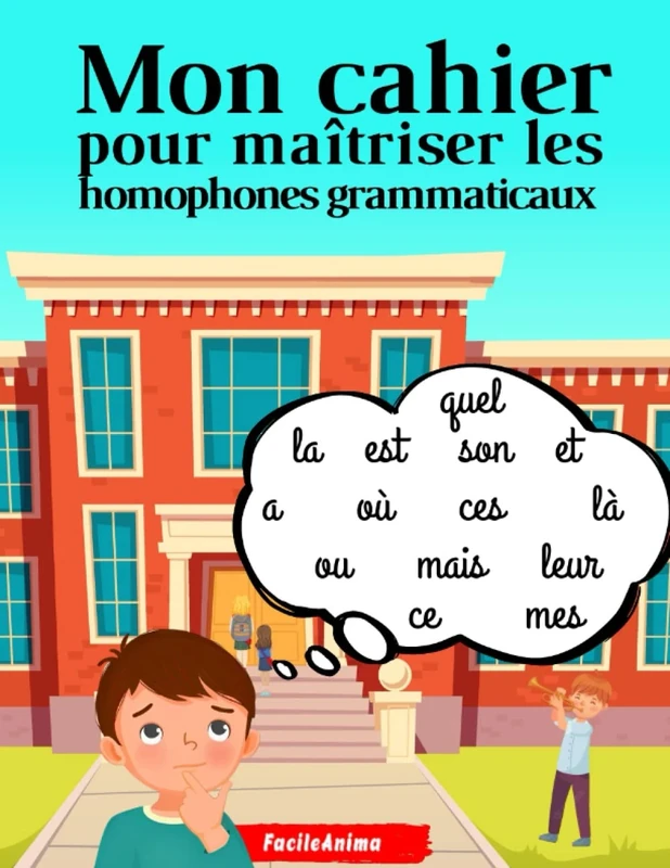 Mon cahier pour maîtrise les homophones grammaticaux (avec mon prof à la maison)