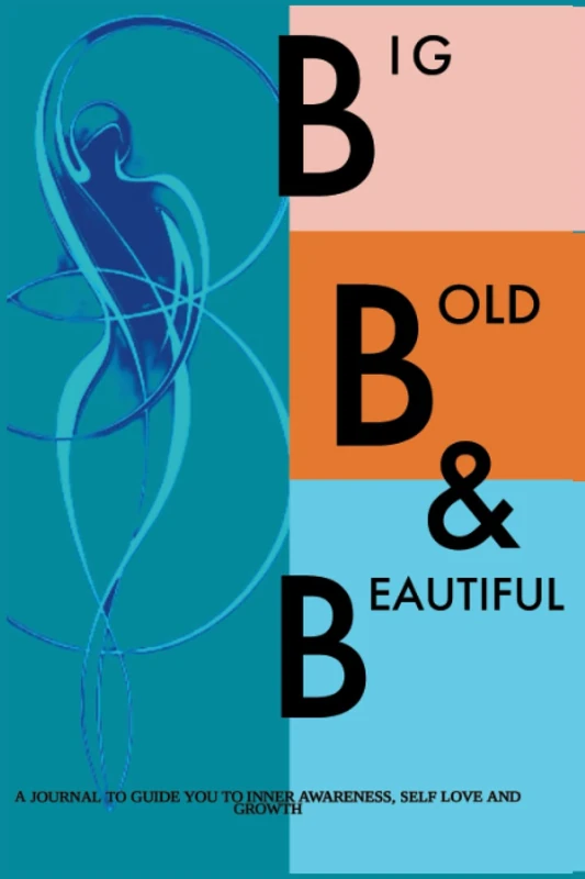 BIG BOLD & BEAUTIFUL: A Journal to Guide You into Inner - Awareness, Self - Love and Growth for kids, teen girls and adult of all age; 6*9 inches, 155 ... journal with intriguing self – love quotes.