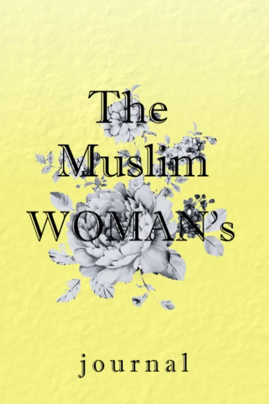 The Muslim Woman's Journal: A Book of Reflective Writing Prompts to Inspire a Successful Mindset, a Life Brimming with Purpose & a Deeper Connection ... practice,size :6x9(inch 15,24 x 22,86)