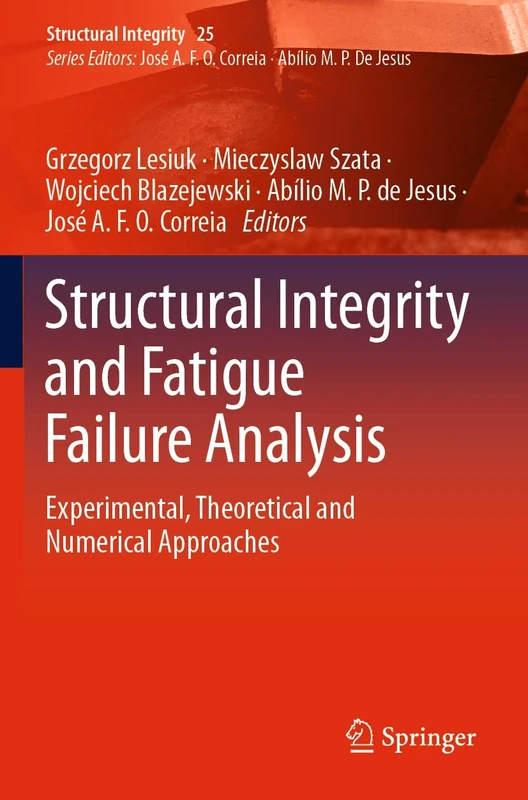 Structural Integrity and Fatigue Failure Analysis: Experimental, Theoretical and Numerical Approaches: 25