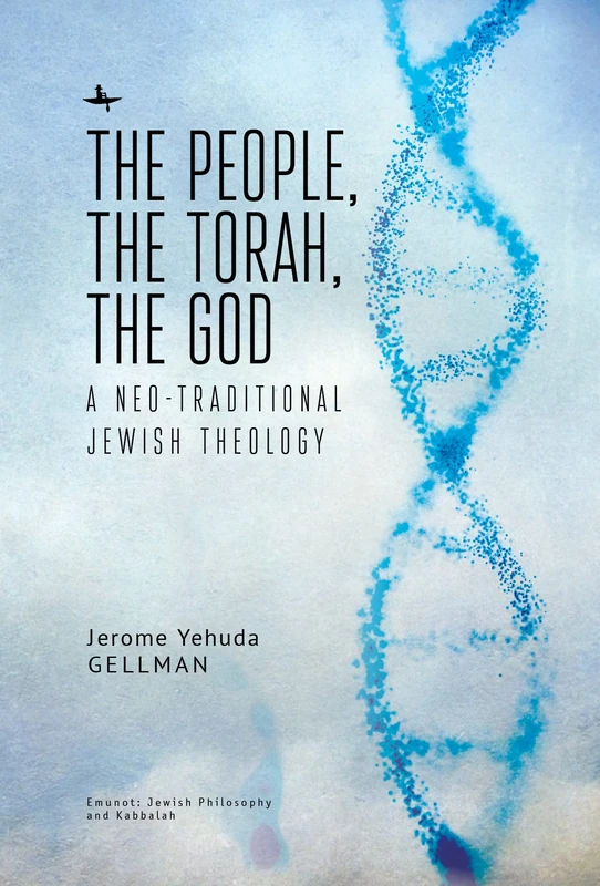 The People, the Torah, the God: A Neo-Traditional Jewish Theology (Emunot: Jewish Philosophy and Kabbalah Series)