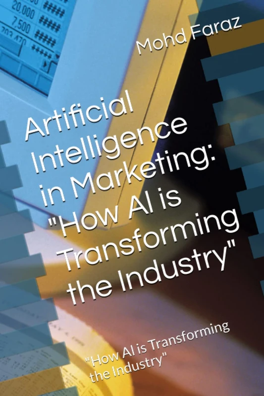 Artificial Intelligence in Marketing: "How Al is Transforming the Industry": "How Al is Transforming the Industry"