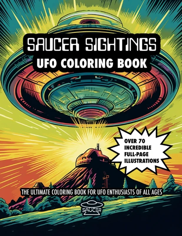 Saucer Sightings: UFO Coloring Book: The Ultimate Coloring Book for UFO Enthusiasts of All Ages