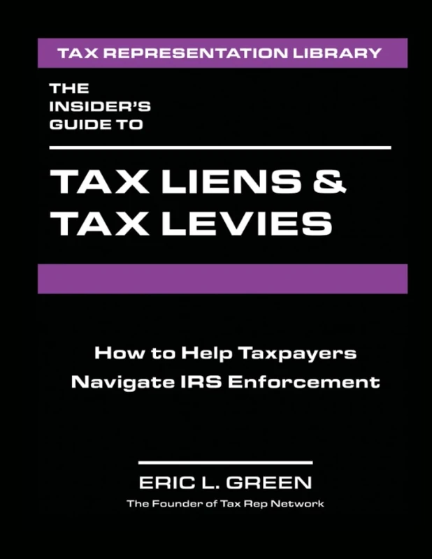 The Insider’s Guide to Tax Liens & Tax Levies: How to Help Taxpayers Navigate IRS Enforcement