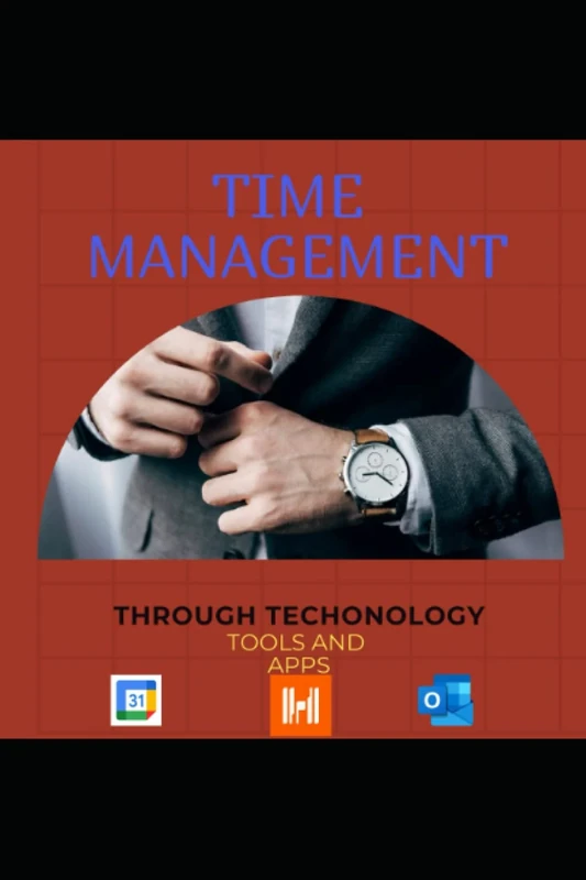 Time Management Through Techonology by using apps and tools: Personal development, Maximizing Productivity: Time Management Through Technology on Amazon Kindle