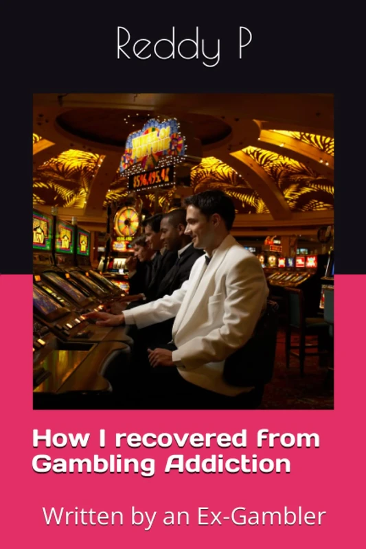 How I recovered from Gambling Addiction: Written by an Ex-Gambler