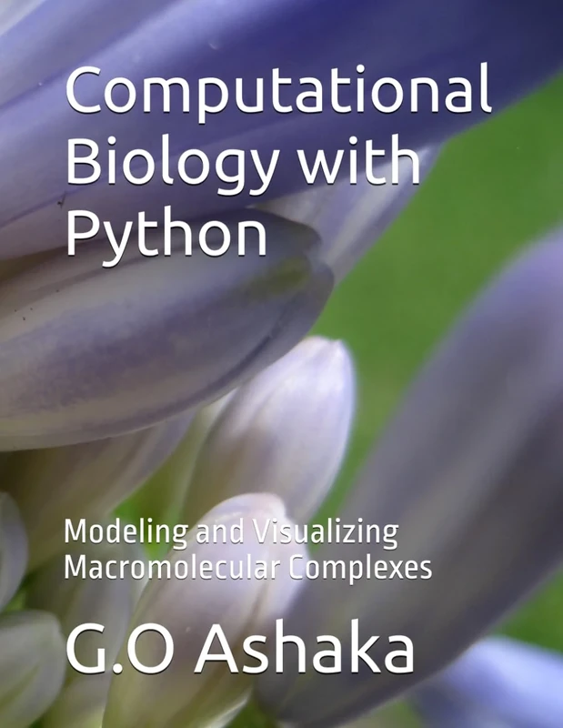 Computational Biology with Python: Modeling and Visualizing Macromolecular Complexes