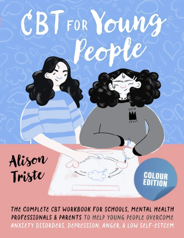 CBT for Young People: The Complete CBT Workbook for Kids, Children, Teens, and Adolescents: Improve Mental Health, Overcome Anxiety, Depression, Low ... Anger, and Develop Emotional Regulation