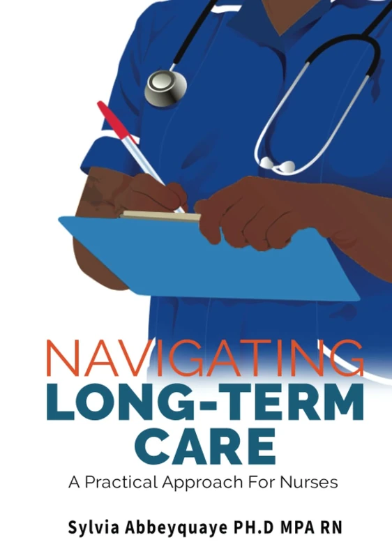 Navigating Long-Term Care: A Practical Approach for Nurses