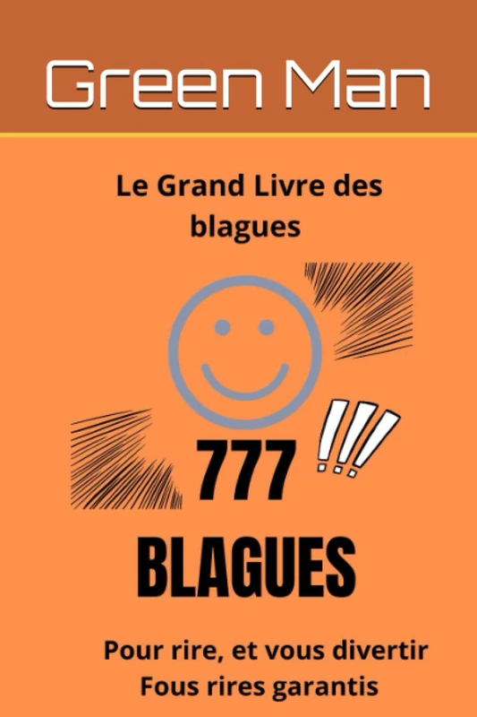 1.Le grand livre des blagues: 777 Blagues pour vous faire rire, et vous divertir. Fous rires garantis.