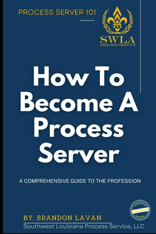 Southwest Louisiana Process Service | How to Become a Process Server: A Comprehensive Guide to The Profession