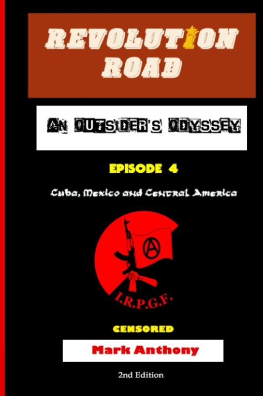 Revolution Road, Censored Non-Illustrated 2nd Edition: An Outsider's Odyssey, Episode 4, Cuba, Mexico and Central America - Image 1
