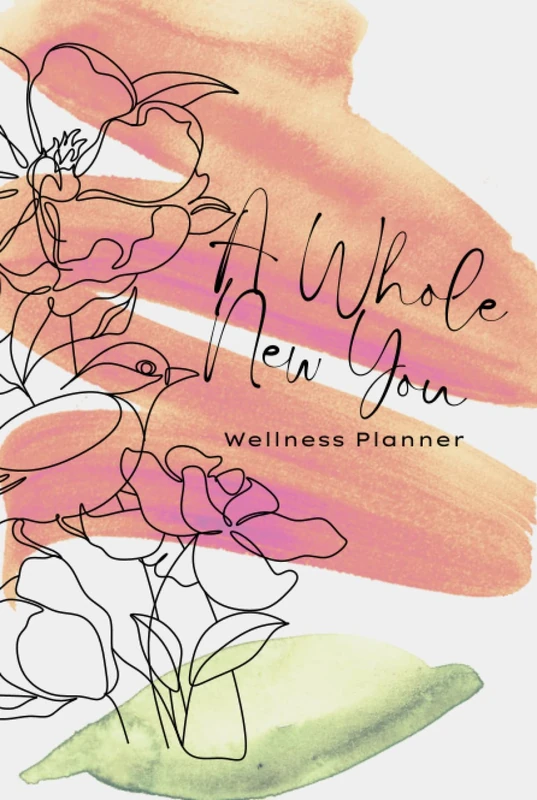 A Whole New You 21-Week Health & Wellness Planner for Women - Image 1