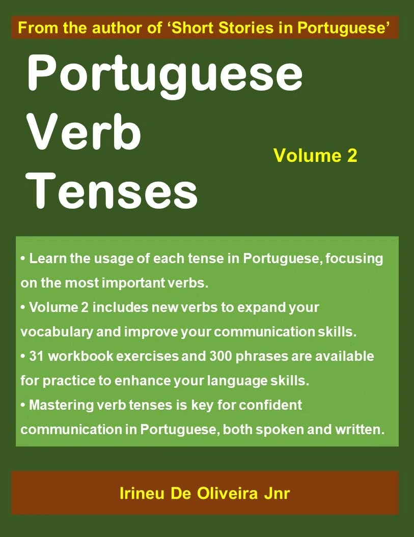 Portuguese Verb Tenses: A Sequential Guide to Mastering Portuguese Verbs (Portuguese Edition)