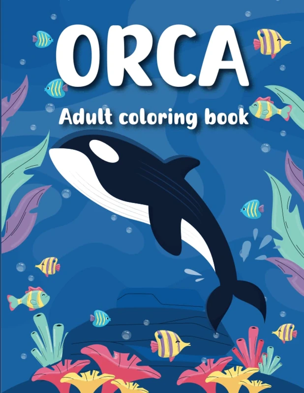 Orca Adult Coloring Book: Orca Patterns for Stress Relief and Relaxation, Unique Killer Whale Coloring Illustration for ocean animals lovers