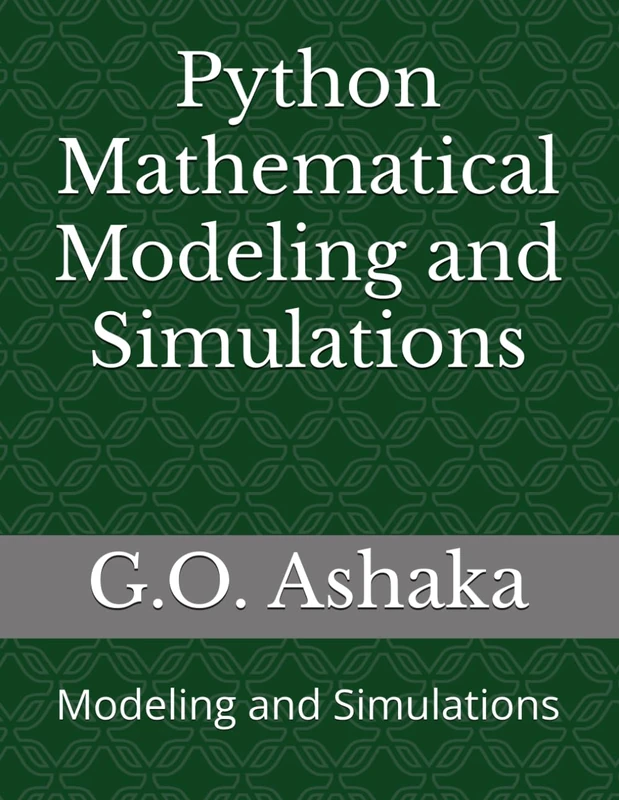 Python Mathematical Modeling and Simulations: Modeling and Simulations