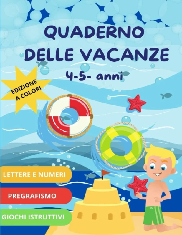 Quaderno delle vacanze 4-5 anni: Lettere.Numeri.Pregrafismo. Giochi istruttivi
