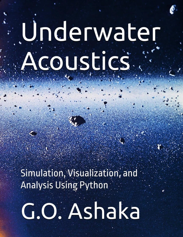 Underwater Acoustics: Simulation, Visualization, and Analysis Using Python
