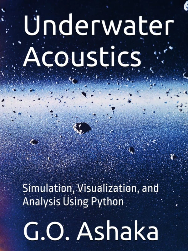 Underwater Acoustics: Simulation, Visualization, and Analysis Using Python