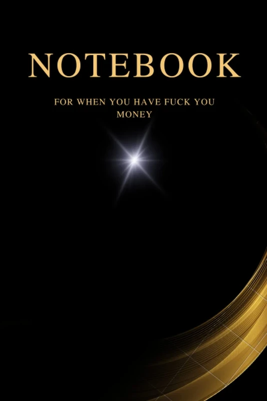 Notebook for the Rich: Notebook, lined white paper for people with FU money