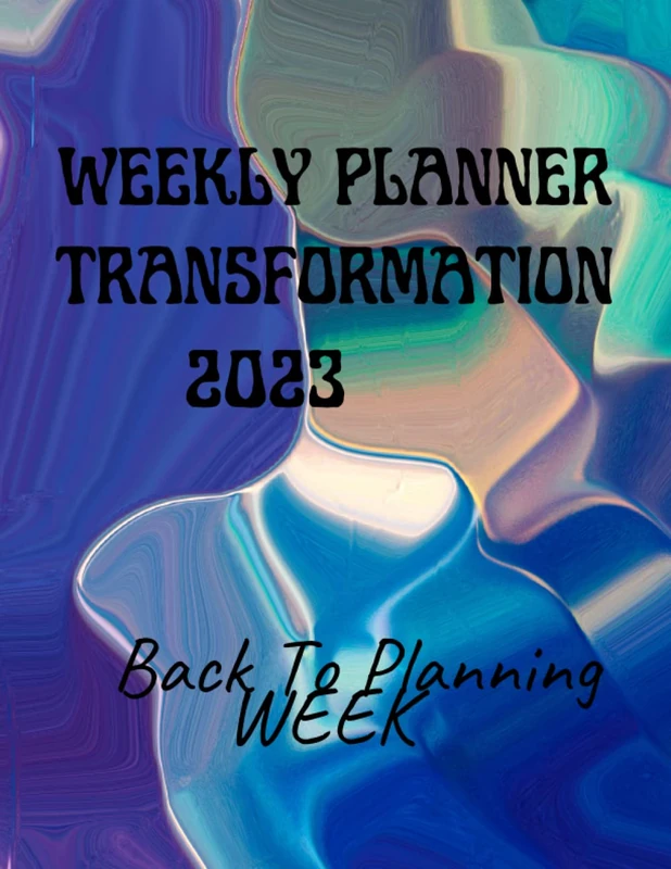 Weekly Planner Transformation 2023: Back to Planning? Week