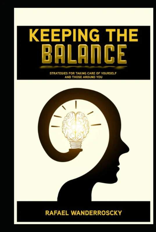 Keeping the Balance: Strategies for taking care of yourself and those around you (Auto Ajuda, Saude, Bem Estar e Motivacional) - Image 1