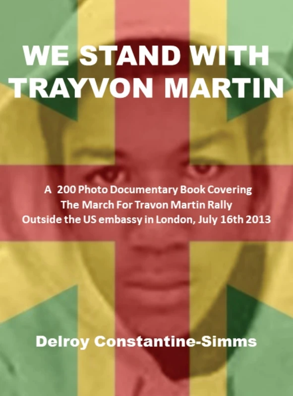 We Stand with Trayvon Martin: A 200 Photo Book Covering The March For Travon Martin Rally Outside the US embassy in London, July 16th 2013 (Black Lives Matter) - Image 1