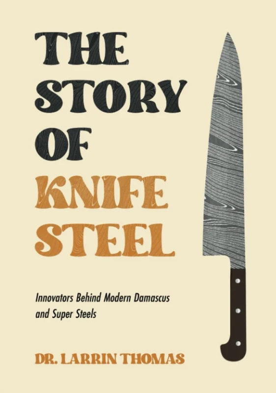 The Story of Knife Steel: Innovators Behind Modern Damascus and Super Steels
