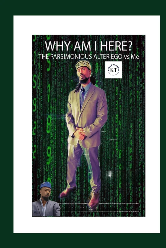 WHY AM I HERE?: THE PARSIMONIOUS ALTER EGO vs Me (1)