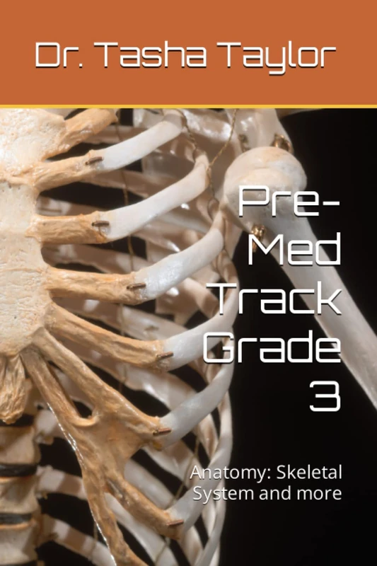 Pre-Med Track Grade 3: Anatomy: Skeletal System and more