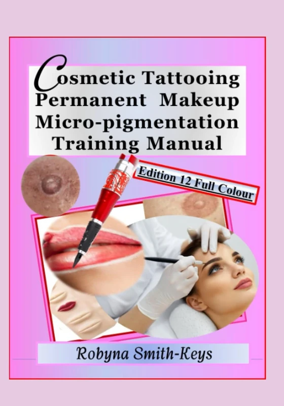 Cosmetic Tattooing Permanent Makeup Micro-Pigmentation Training Manual. Edition 12: Cover Diploma in Cosmetic Tattooing, plus scalp tatooing and ... Training Manuals For Beauty Pathways Academy)