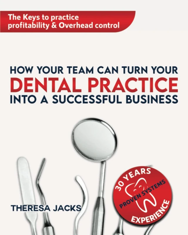 How Your Team Can Turn Your Dental Practice Into A Successful Business: Systems For Your Success