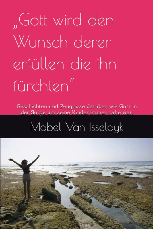 „Gott wird den Wunsch derer erfüllen die ihn fürchten“: Geschichten und Zeugnisse darüber, wie Gott in der Sorge um seine Kinder immer nahe war.