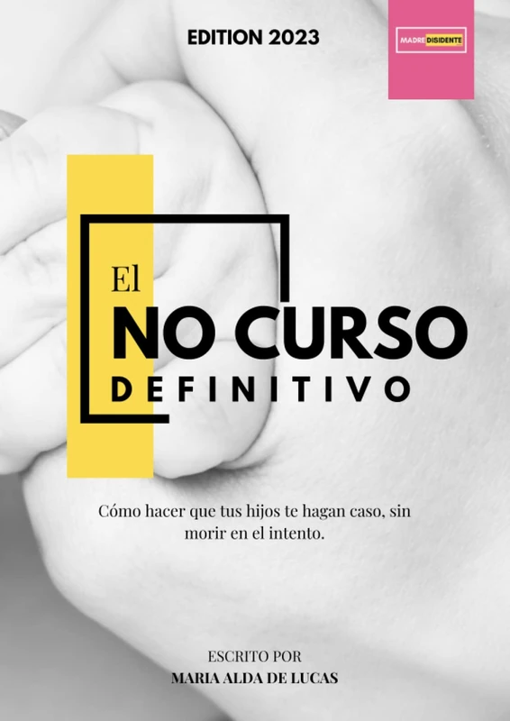 El No Curso Definitivo: Como Hacer Que Tus Hijos Te Hagan Caso