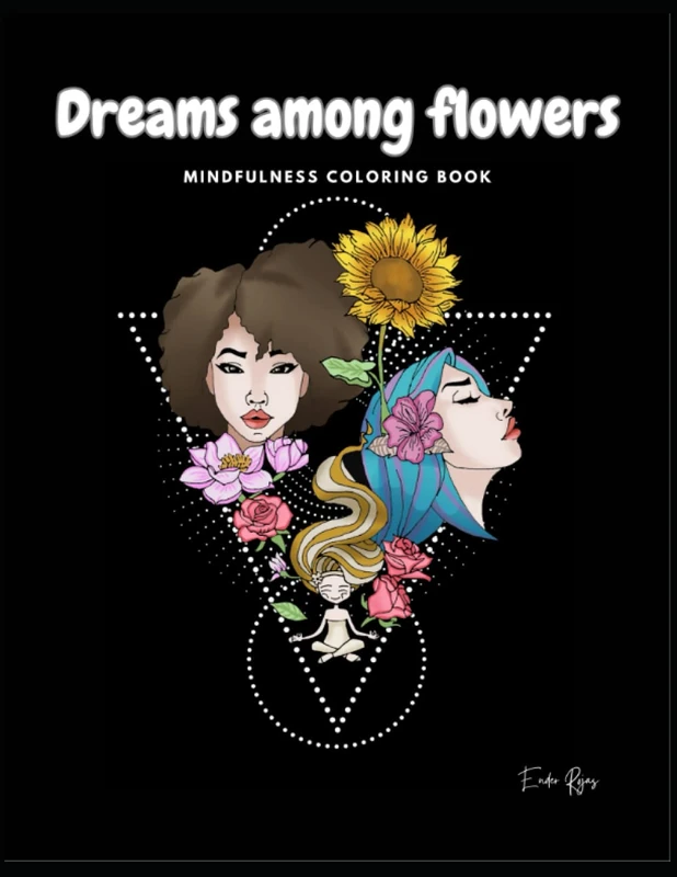Dream Among Flowers, Mindfulness Coloring Book: Beautiful faces and flowers to color and connect with your inner child.