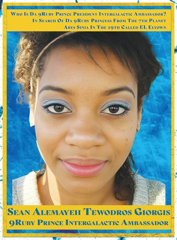 In Search Of Da 9Ruby Princess From The 7th Planet Abys Sinia In The 19th Galaxy Called EL Elyown. 9Love Divine Love Story Of DestinEye Philmore Who ... Prince President Giorgis Da 9mind Architect?