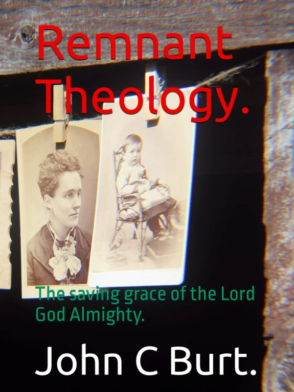 Remnant Theology.: The saving grace of the Lord God Almighty.