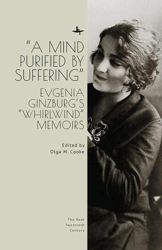 A Mind Purified by Suffering: Evgenia Ginzburg’s "Whirlwind" Memoirs (The Real Twentieth Century Series) - Image 1