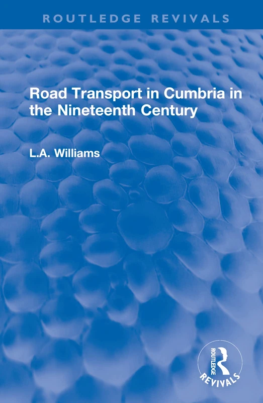 Road Transport in Cumbria in the Nineteenth Century (Routledge Revivals)
