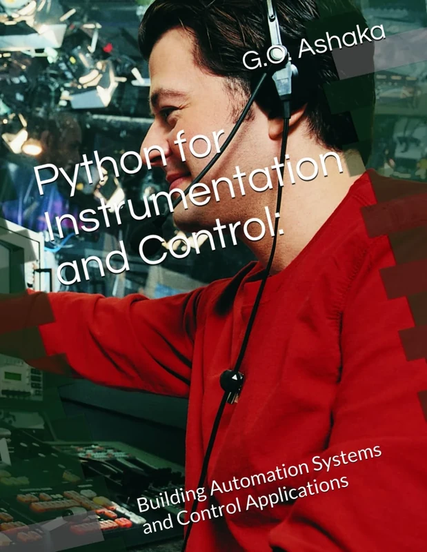 Python for Instrumentation and Control:: Building Automation Systems and Control Applications