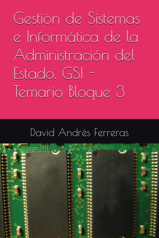 Gestión de Sistemas e Informática de la Administración del Estado. GSI - Temario Bloque 3