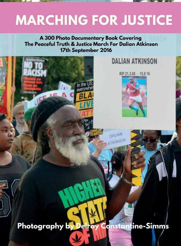 Marching For Dalian Atkinson: A 300 Photo Documentary Book Covering the Peaceful Truth & Justice March of 17th September 2016 - Image 1