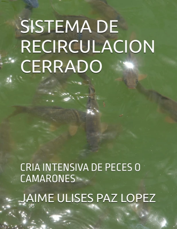 SISTEMA DE RECIRCULACION CERRADO: CRIA INTENSIVA DE PECES O CAMARONES - Image 1