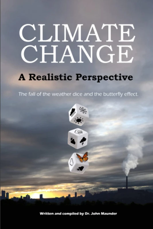 Climate Change : A Realistic Perspective: The fall of the weather dice and the butterfly effect